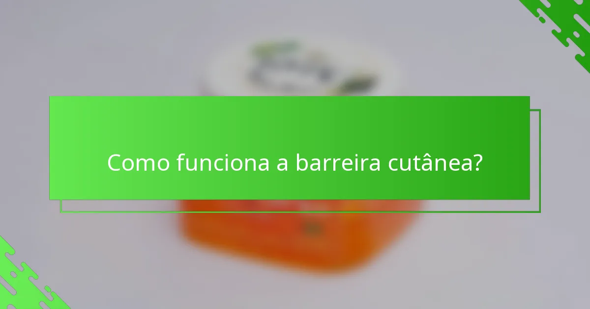 Como funciona a barreira cutânea?
