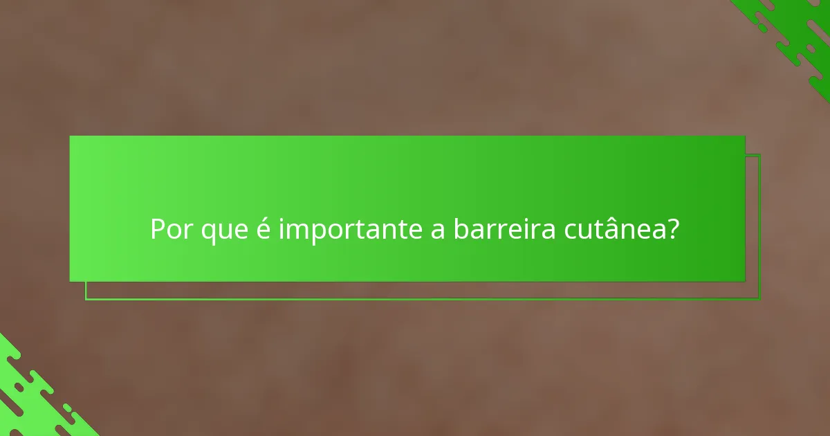 Por que é importante a barreira cutânea?